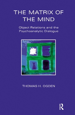Matrix of the Mind: Object Relations and the Psychoanalytic Dialogue