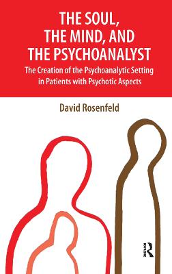 Soul, the Mind, and the Psychoanalyst: The Creation of the Psychoanalytic Setting in Patients with Psychotic Aspects