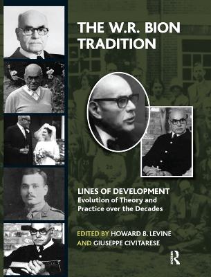 W.R. Bion Tradition: Lines of DevelopmentEvolution of Theory and Practice over the Decades