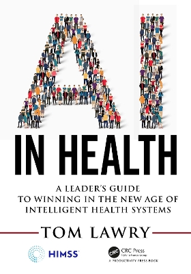 AI in Health: A Leaders Guide to Winning in the New Age of Intelligent Health Systems