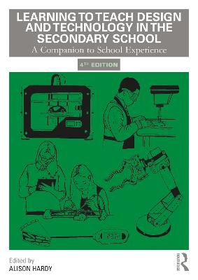 Learning to Teach Design and Technology in the Secondary School: A Companion to School Experience 4th edition