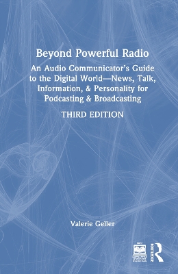 Beyond Powerful Radio: An Audio Communicators Guide to the Digital World - News, Talk,  Information, & Personality for Podcasting & Broadcasting 3rd edition