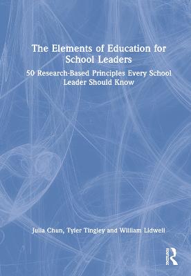 Elements of Education for School Leaders: 50 Research-Based Principles Every School Leader Should Know