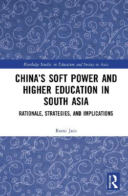 Chinas Soft Power and Higher Education in South Asia: Rationale, Strategies, and Implications