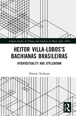 Heitor Villa-Loboss Bachianas Brasileiras: Intertextuality and Stylization