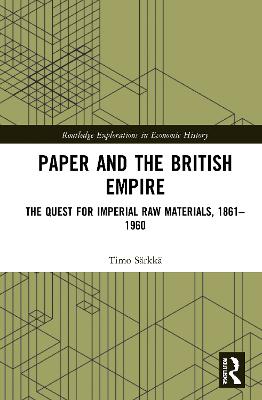 Paper and the British Empire: The Quest for Imperial Raw Materials, 18611960