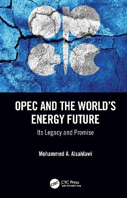 OPEC and the Worlds Energy Future: Its Legacy and Promise