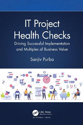 IT Project Health Checks: Driving Successful Implementation and Multiples of Business Value