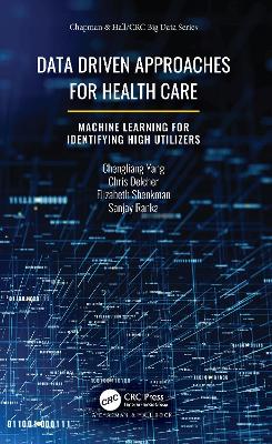 Data Driven Approaches for Healthcare: Machine learning for Identifying High Utilizers