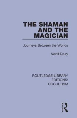 Shaman and the Magician: Journeys Between the Worlds