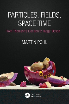Particles, Fields, Space-Time: From Thomsons Electron to Higgs Boson