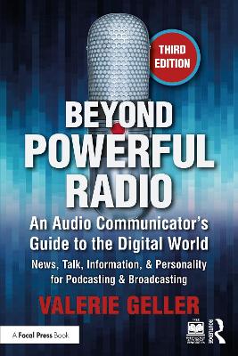 Beyond Powerful Radio: An Audio Communicators Guide to the Digital World - News, Talk,  Information, & Personality for Podcasting & Broadcasting 3rd edition