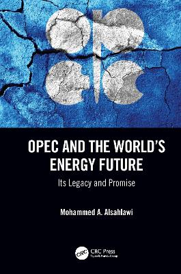 OPEC and the Worlds Energy Future: Its Legacy and Promise