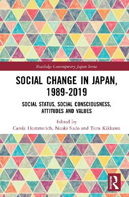 Social Change in Japan, 1989-2019: Social Status, Social Consciousness, Attitudes and Values