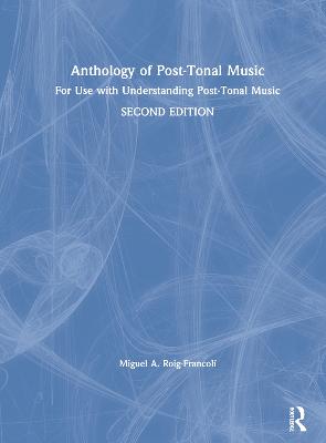 Anthology of Post-Tonal Music: For Use with Understanding Post-Tonal Music 2nd edition