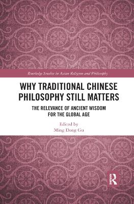 Why Traditional Chinese Philosophy Still Matters: The Relevance of Ancient Wisdom for the Global Age