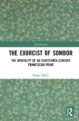 Exorcist of Sombor: The Mentality of an Eighteenth-Century Franciscan Friar
