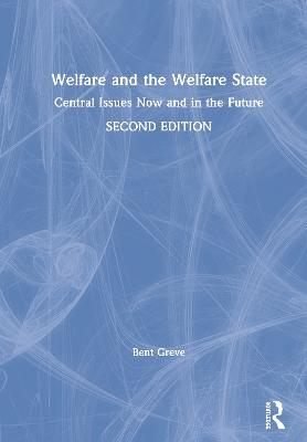 Welfare and the Welfare State: Central Issues Now and in the Future 2nd edition