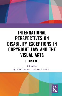 International Perspectives on Disability Exceptions in Copyright Law and the  Visual Arts: Feeling Art