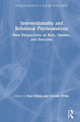 Intersectionality and Relational Psychoanalysis: New Perspectives on Race, Gender, and Sexuality