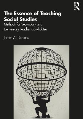 Essence of Teaching Social Studies: Methods for Secondary and Elementary Teacher Candidates