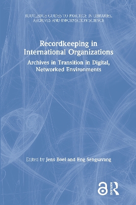 Recordkeeping in International Organizations: Archives in Transition in Digital, Networked Environments