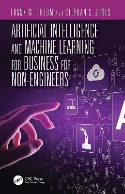 Artificial Intelligence and Machine Learning for Business for Non-Engineers