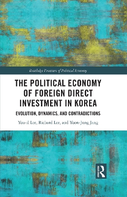 Political Economy of Foreign Direct Investment in Korea: Evolution, Dynamics, and Contradictions