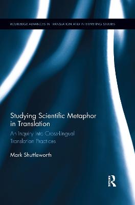 Studying Scientific Metaphor in Translation: An Inquiry into Cross-Lingual Translation Practices