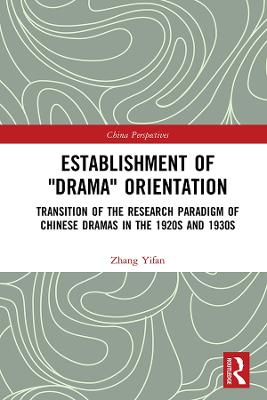 Establishment of Drama Orientation: Transition of the Research Paradigm of Chinese Dramas in the 1920s and 1930s