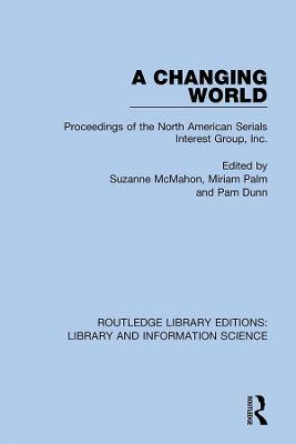 Changing World: Proceedings of the North American Serials Interest Group, Inc.