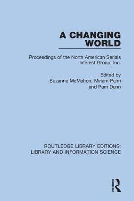 Changing World: Proceedings of the North American Serials Interest Group, Inc.