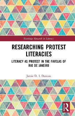 Researching Protest Literacies: Literacy as Protest in the Favelas of Rio de Janeiro