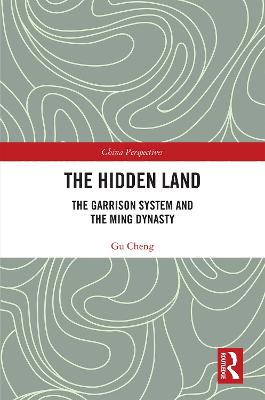 Hidden Land: The Garrison System And the Ming Dynasty