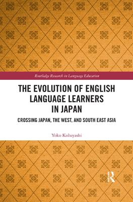 Evolution of English Language Learners in Japan: Crossing Japan, the West, and South East Asia
