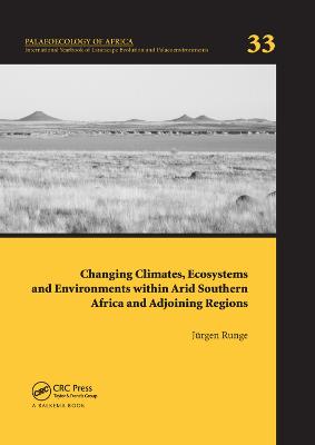 Changing Climates, Ecosystems and Environments within Arid Southern Africa  and Adjoining Regions: Palaeoecology of Africa 33