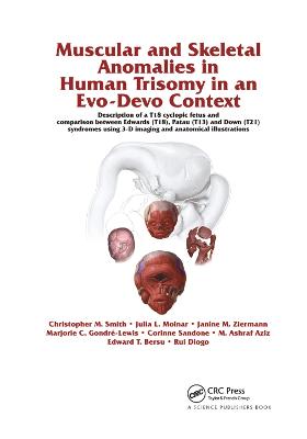Muscular and Skeletal Anomalies in Human Trisomy in an Evo-Devo Context: Description of a T18 Cyclopic Fetus and Comparison Between Edwards (T18),  Patau (T13) and Down (T21) Syndromes Using 3-D Imaging and Anatomical Illustrations
