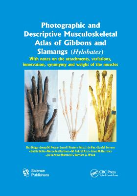 Photographic and Descriptive Musculoskeletal Atlas of Gibbons and Siamangs  (Hylobates): With Notes on the Attachments, Variations, Innervation, Synonymy and Weight  of the Muscles