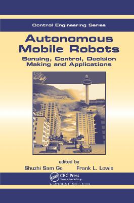 Autonomous Mobile Robots: Sensing, Control, Decision Making and Applications