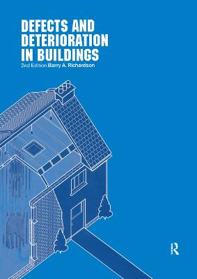 Defects and Deterioration in Buildings: A Practical Guide to the Science and Technology of Material Failure 2nd edition