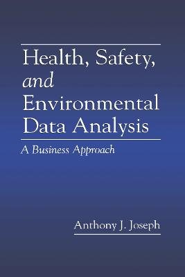 Health, Safety, and Environmental Data Analysis: A Business Approach