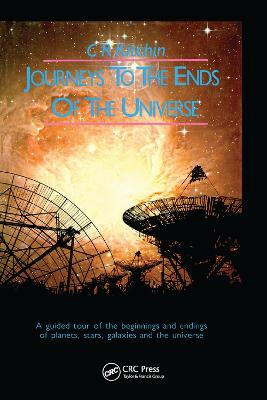 Journeys to the Ends of the Universe: A guided tour of the beginnings and endings of planets, stars, galaxies and  the universe