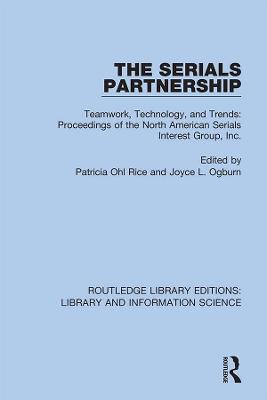 Serials Partnership: Teamwork, Technology, and Trends : proceedings of the North American Serials  Interest Group, Inc.