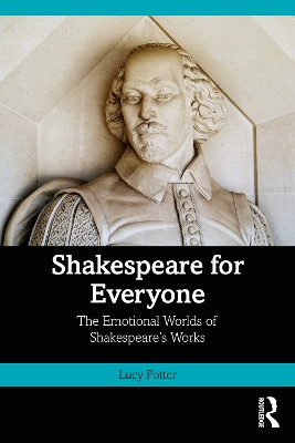Shakespeare for Everyone: The Emotional Worlds of Shakespeares Works