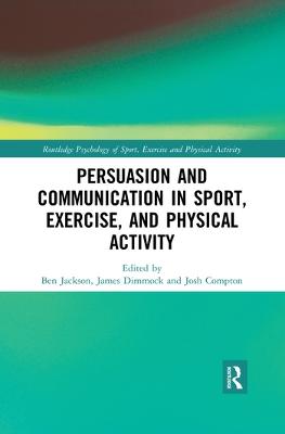 Persuasion and Communication in Sport, Exercise, and Physical Activity