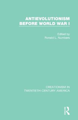 Antievolutionism Before World War I: A Ten-Volume Anthology of Documents, 19031961