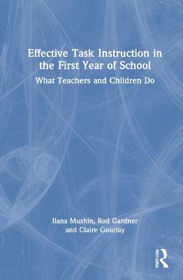 Effective Task Instruction in the First Year of School: What Teachers and Children Do