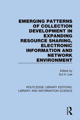 Emerging Patterns of Collection Development in Expanding Resource Sharing,  Electronic Information and Network Environment