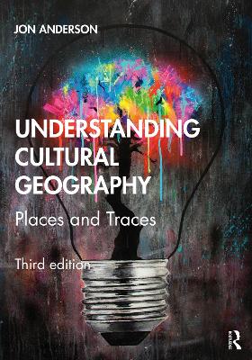 Understanding Cultural Geography: Places and Traces 3rd edition