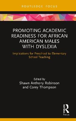 Promoting Academic Readiness for African American Males with Dyslexia: Implications for Preschool to Elementary School Teaching